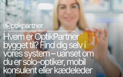 Hvem er OptikPartner bygget til? Find dig selv i vores system – uanset om du er solo-optiker, mobil konsulent eller kædeleder