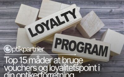 Top 15 måder at bruge vouchers og loyalitetspoint i din optikerforretning