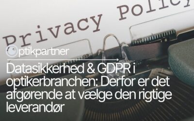 Datasikkerhed & GDPR i optikerbranchen: Derfor er det afgørende at vælge den rigtige leverandør